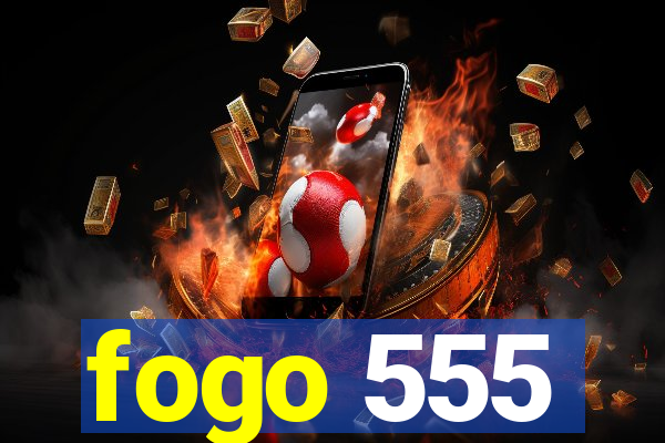 fogo 555